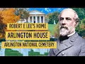 HIDDEN HISTORY of Arlington House Arlington National Cemetery George Washington to Robert E Lee