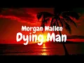 Morgan Wallen - Dying Man (Lyrics video)