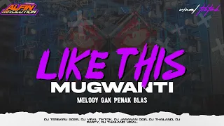 DJ LIKE THIS X MUGWANTI STYLE JENGAT X MELODY GAK PENAK BLAS | ALFIN REVOLUTION