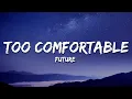 Future - Too Comfortable