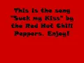 Red Hot Chili Peppers- Suck My Kiss