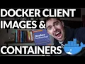 Docker Client Images and Containers