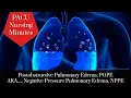 Postobstructive Pulmonary Edema POPE AKA Negative Pressure Pulmonary Edema NPPE PACU Nursing