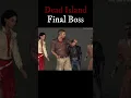 Download Lagu Dead Island Final Boss [Definitive Edition]