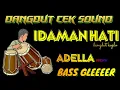 Download Lagu CEK SOUND TERBARU IDAMAN HATI FULL BASS GLERRR