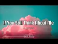 Download Lagu If You Still Think About Me – Heartfelt Love Song Lyrics | Love Tunes