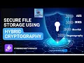Secure File Storage Using Hybrid Cryptography Cybersecurity Final Year Project 2026