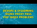 DevOps SysAdmins Nginx proxy pass php index problems