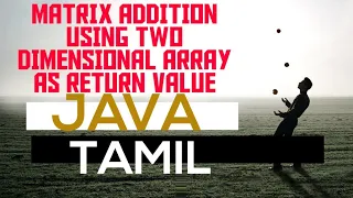 Matrix Addion Two dimensional array Array object as areturn value java Tamil
