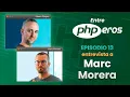 EntrePHPEros - Episodio 13 Marc Morera