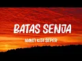 Download Lagu Nanti Kita Seperti Ini - Batas Senja (Lirik Lagu) || |  | Lirik 2023