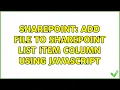 Sharepoint Add file to SharePoint list item column using JavaScript