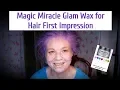 Magic Miracle Glam Wax for Hair First Impression