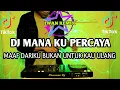 DJ MAAF DARIKU BUKAN UNTUK KAU ULANG VIRAL TIKTOK - DJ MANA KU PERCAYA REMIX TIKTOK VIRAL 2022