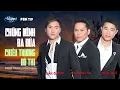 Download Lagu PBN 119 | Ngọc Ngữ, Tuấn Quỳnh, Khánh Lâm - LK Chúng Mình Ba Đứa \u0026 Chiều Thương Đô Thị