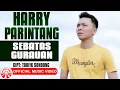 Download Lagu Harry Parintang - Sebatas Gurauan [Official Music Video HD]