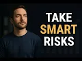 The Art of Calculated Risk Taking