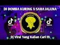 Download Lagu DJ DOMBA KURING X SAHA JALUNA VIRAL TIKTOK TERBARU 2023 YANG KALIAN CARI !!