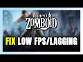 How to FIX Project Zomboid Low FPS Lagging
