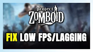 How to FIX Project Zomboid Low FPS Lagging