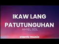Lagu Amiel Sol- Ikaw Lang Patutunguhan (Lyrics)