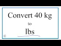 How to Convert 40 Kilograms to Pounds 40kg to lb