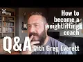 Becoming a Weightlifting Coach - Q A with Greg Everett