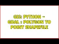 GIS Python - GDAL Polygon to point shapefile 2 Solutions