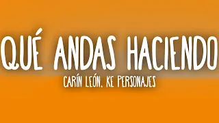 Qué Andas Haciendo - Carín León & Ke Personajes (Letra/Lyrics)