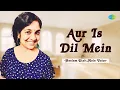 Lagu Aur Is Dil Mein | Neelam Dixit | Hindi Music Recreation | Saregama Open Stage