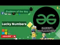 Lucky Numbers 11 Sep POTD POTD GFG Problem of the Day C Java Python