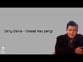Download Lagu Dirly Dave - Disaat kau pergi ( Ost. cinta setelah cinta)  lyrics/lirik
