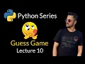 Lecture 10 - Guess Game in Python