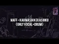 Download Lagu Naff - Kau Masih Kekasihku(ONLY VOCAL+DRUM) Chord+Lyric