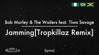 bob marley u0026 the wailers feat tiwa savage jamming tropkillaz remix lyrics 