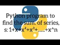 Python program to find the sum of series s 1 x x x x n