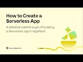 How to create a Serverless app A step-by-step tutorial to build an app