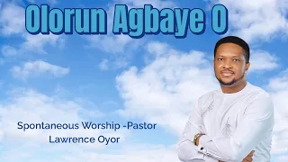 olorun agbaye spontaneous worship with lawrence oyor dgc service 