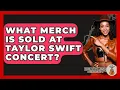 Download Lagu What Merch Is Sold At Taylor Swift Concert? - Country Music Chronicles