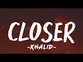 Download Lagu Closer – (Official Lyric Video) | [Khalid] 2025