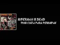 Download Lagu SUPERMEN IS DEAD_PUISI CINTA PARA PEROMPAK