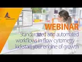 Standardized and automated workflows in flow cytometry - kickstart your engine of growth WEBINAR