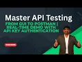 Master API Testing From GUI to Postman Real-Time Demo with API Key Authentication