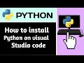 HOW TO INSTALL PYTHON ON VISUAL STUDIO CODE 2025 GUIDE