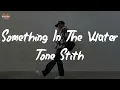 Tone Stith - Something In The Water (feat. Maeta) (Lyric Video)