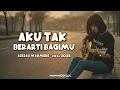 Aku Tak Berarti Bagimu - Azizah Maumere [ Lirik ]