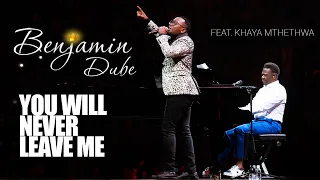 benjamin dube ft khaya mthethwa you will never leave me official music video 
