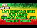 Lagu Last Christmas remix(Club Banger)-Wham(Karaoke Version)DJ Michael John