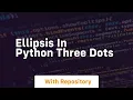 Ellipsis in python three dots