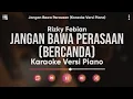 Download Lagu Karaoke Jangan Bawa Perasaan (Bercanda) - Rizky Febian (Karaoke Versi Piano)